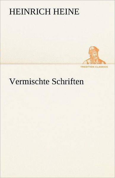 Cover for Heinrich Heine · Vermischte Schriften (Tredition Classics) (German Edition) (Paperback Bog) [German edition] (2012)