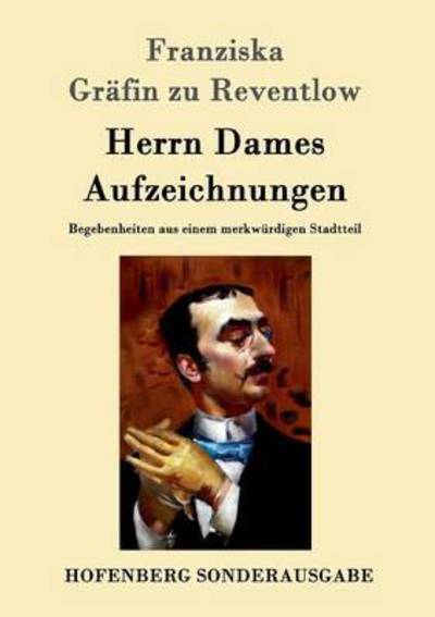 Cover for Franziska Grafin Zu Reventlow · Herrn Dames Aufzeichnungen: Begebenheiten aus einem merkwurdigen Stadtteil (Paperback Book) (2015)