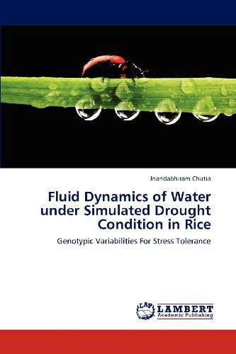 Cover for Jnandabhiram Chutia · Fluid Dynamics of Water Under Simulated Drought Condition in Rice: Genotypic Variabilities for Stress Tolerance (Paperback Bog) (2012)