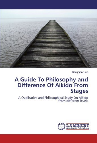Cover for Baris Sentuna · A Guide to Philosophy and Difference of Aikido from Stages: a Qualitative and Philosophical Study on Aikido from Different Levels (Paperback Book) (2011)