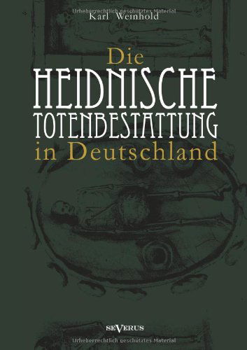 Cover for Karl Weinhold · Die Heidnische Totenbestattung in Deutschland (Pocketbok) [German edition] (2013)