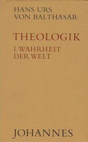 Cover for Hans Urs von Balthasar · Theologik 1 / Wahrheit der Welt (Hardcover Book) (1985)