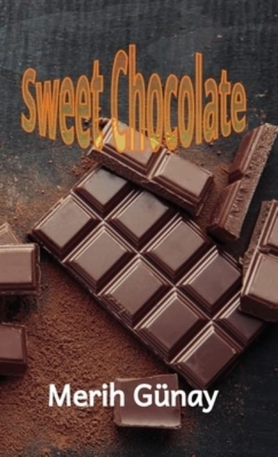 Cover for Gunay Merih Gunay · Sweet Chocloalte (Gebundenes Buch) (2021)
