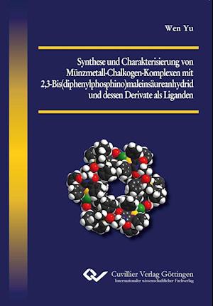 Cover for Wen Yu · Synthese und Charakterisierung von Münzmetall-Chalkogen-Komplexen mit 2,3-Bis (diphenylphosphino)maleinsäureanhydrid und dessen Derivate als Liganden (Paperback Book) (2014)