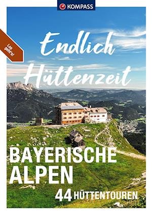 Cover for KOMPASS-Karten GmbH · KOMPASS Endlich Hüttenzeit - Bayerische Alpen (Taschenbuch) (2022)