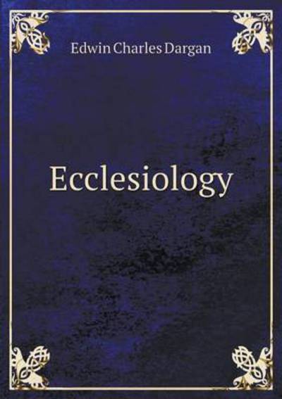 Cover for Edwin Charles Dargan · Ecclesiology (Paperback Book) (2015)