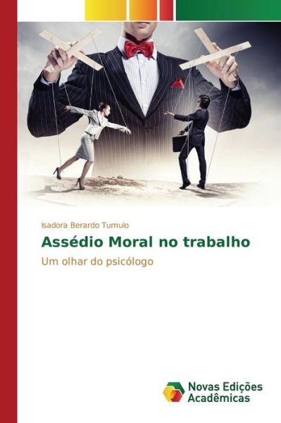 Assedio Moral No Trabalho - Berardo Tumulo Isadora - Książki - Novas Edicoes Academicas - 9786130165529 - 7 września 2015