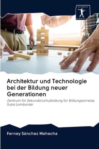 Cover for Ferney Sánchez Mahecha · Architektur und Technologie bei der Bildung neuer Generationen (Pocketbok) (2020)