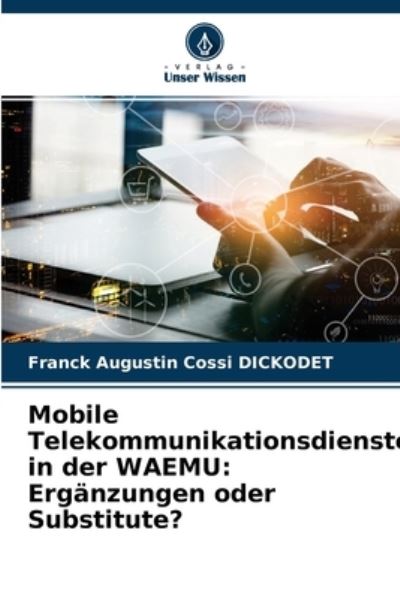 Cover for Franck Augustin Cossi Dickodet · Mobile Telekommunikationsdienste in der WAEMU (Paperback Book) (2021)