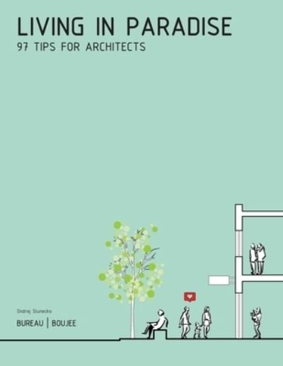 Cover for Ondrej Slunecko · Living in Paradise: 97 Tips for Architects (Paperback Bog) (2020)