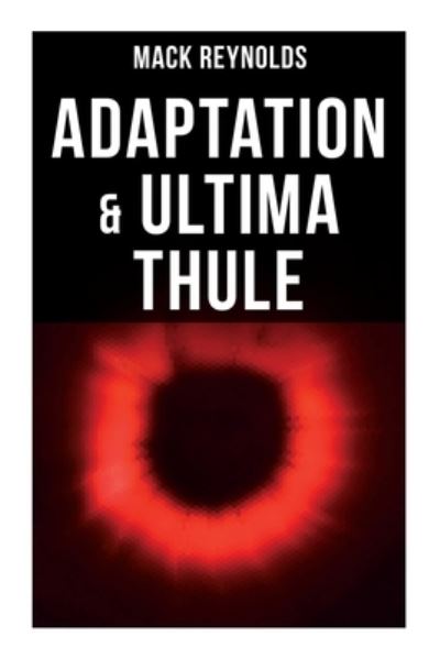 Adaptation & Ultima Thule - Mack Reynolds - Books - MUSAICUM BOOKS - 9788027274529 - September 21, 2021
