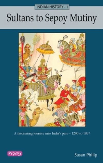 Cover for Susan Philip · Indian History - 1 Sultans to Sepoy Mutiny (Pocketbok) (2009)