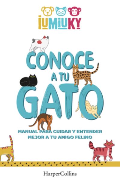 Conoce a tu gato/ Meet your Cat - Mediaset Iumiuky - Bøker - Harpercollins Espanol - 9788491396529 - 15. november 2022