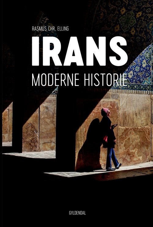 Cover for Rasmus Christian Elling · Irans moderne historie (Sewn Spine Book) [1.º edición] (2019)