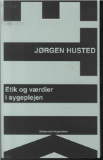 Cover for Jørgen Husted · Etik og værdier i sygeplejen (Heftet bok) [1. utgave] (2014)