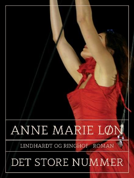 Det store nummer - Anne Marie Løn - Kirjat - Saga - 9788711645529 - maanantai 10. heinäkuuta 2017