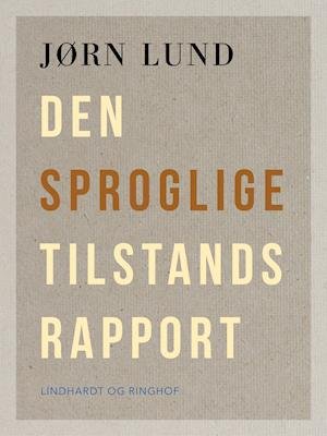 Cover for Jørn Lund · Den sproglige tilstandsrapport (Sewn Spine Book) [1st edition] (2021)
