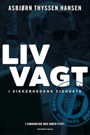 Cover for Asbjørn Thyssen Hansen; Søren Flott · Livvagt (Hæftet bog) [1. udgave] (2022)