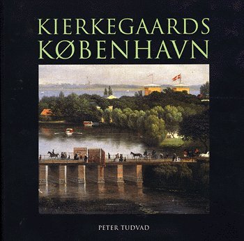 Cover for Peter Tudvad · Kierkegaards København (Sewn Spine Book) [2º edição] (2005)