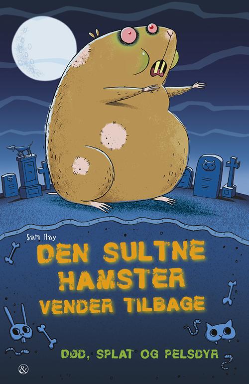 Død, splat og pelsdyr: Den sultne hamster vender tilbage - Sam Hay - Böcker - Jensen & Dalgaard - 9788771511529 - 14 april 2015