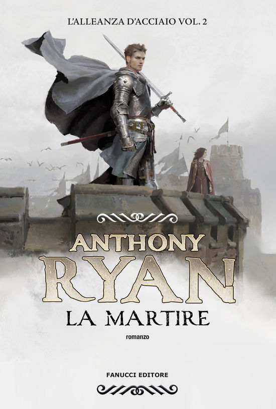 Cover for Anthony Ryan · La Martire. L'alleanza D'acciaio #02 (Book)