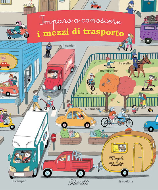 Cover for Magali Clavelet · Imparo A Conoscere I Mezzi Di Trasporto. Ediz. A Colori (Book)