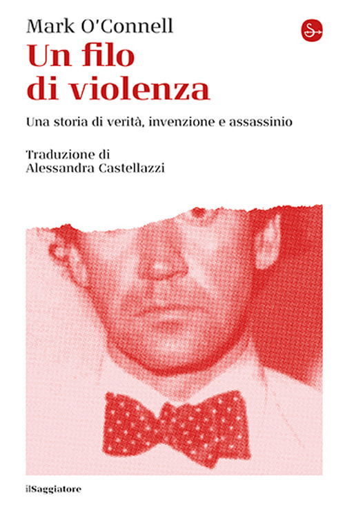 Cover for Mark O'Connell · Un Filo Di Violenza. Una Storia Di Verita, Invenzione E Assassinio (Book)