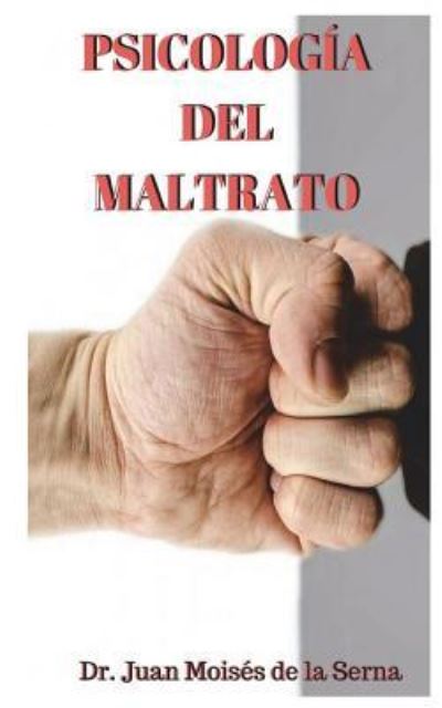 Cover for Juan Moises De La Serna · Psicologia del Maltrato (Paperback Bog) (2017)