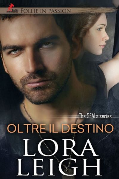 Oltre il Destino - Lora Leigh - Kirjat - Follie Letterarie - 9788894157529 - keskiviikko 20. heinäkuuta 2016