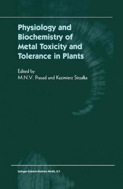 Cover for M N Prasad · Physiology and Biochemistry of Metal Toxicity and Tolerance in Plants (Paperback Book) [Softcover reprint of hardcover 1st ed. 2002 edition] (2010)