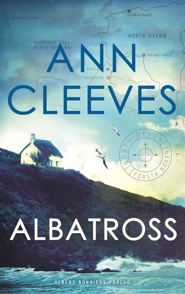 North Devon-serien: Albatross - Ann Cleeves - Books - Albert Bonniers Förlag - 9789100181529 - March 10, 2020
