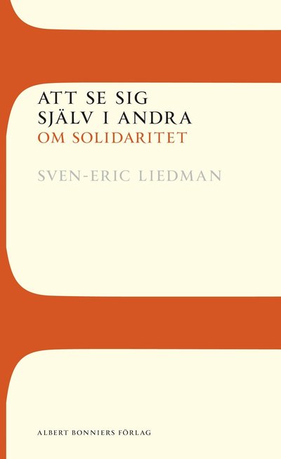 Cover for Sven-Eric Liedman · Att se sig själv i andra : om solidaritet (Book) (2012)