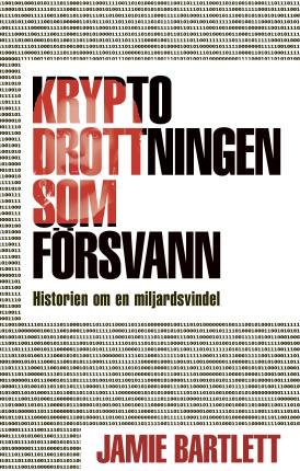 Cover for Jamie Bartlett · Kryptodrottningen som försvann : historien om en miljardsvindel (Bound Book) (2022)