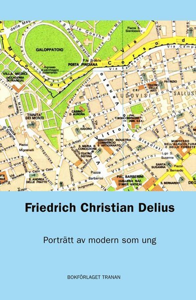 Porträtt av modern som ung - Friedrich Christian Delius - Livres - Bokförlaget Tranan - 9789185133529 - 17 juin 2009