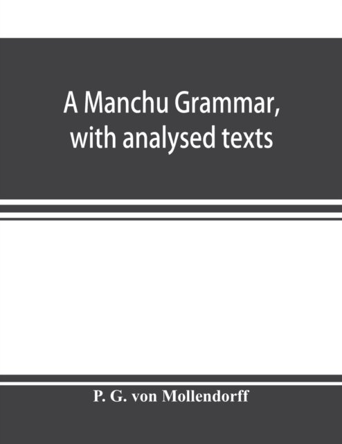 Cover for P G Von Mo&amp;#776llendorff · A Manchu grammar, with analysed texts (Paperback Book) (2019)
