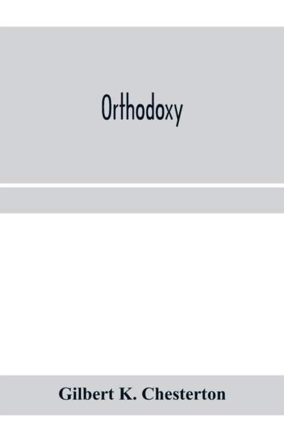 Cover for Gilbert K Chesterton · Orthodoxy (Taschenbuch) (2020)