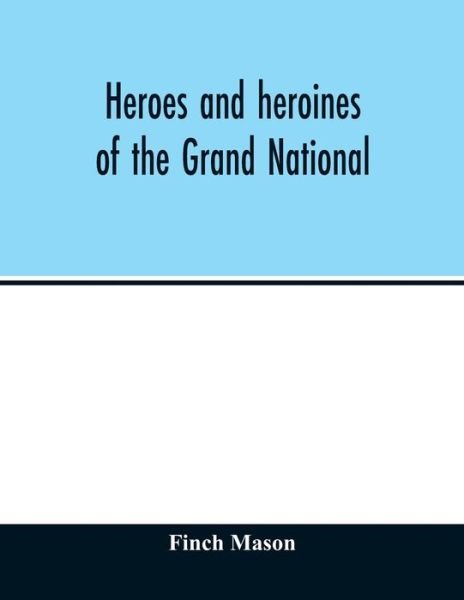 Cover for Finch Mason · Heroes and heroines of the Grand National (Paperback Book) (2020)