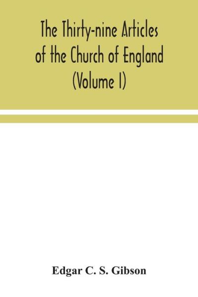 Cover for Edgar C S Gibson · The Thirty-nine Articles of the Church of England (Volume I) (Paperback Book) (2020)