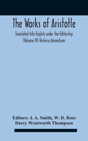 Cover for W D Ross · The Works Of Aristotletranslated Into English Under The Editorship (Volume Iv) Historia Animalium (Hardcover Book) (2020)