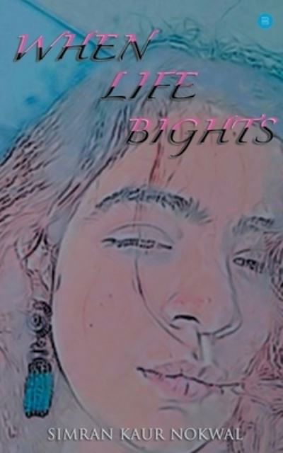 Cover for Simran Kaur · When Life Bights (Paperback Book) (2021)