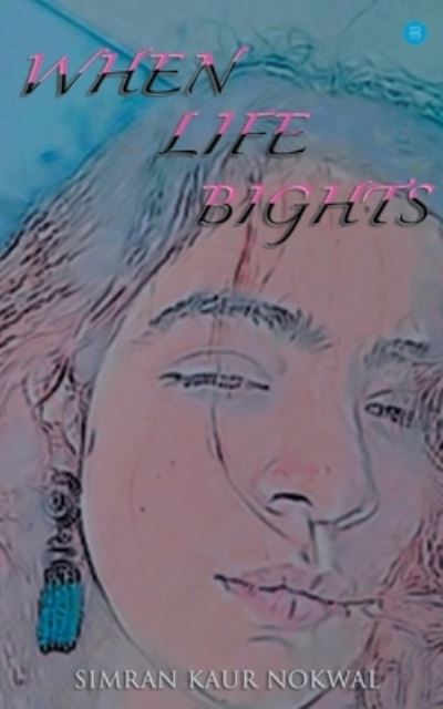 When Life Bights - Simran Kaur - Livros - Bluerosepublisher - 9789354270529 - 10 de março de 2021