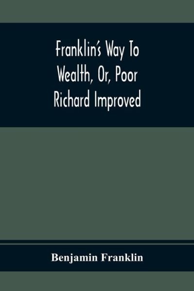 Cover for Benjamin Franklin · Franklin'S Way To Wealth, Or, Poor Richard Improved (Paperback Bog) (2021)