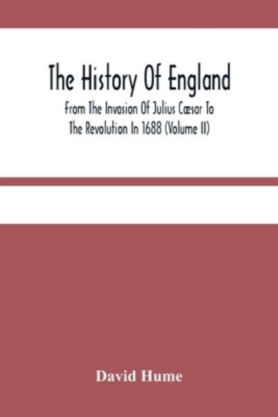Cover for David Hume · The History Of England From The Invasion Of Julius Caesar To The Revolution In 1688 (Volume Ii) (Pocketbok) (2021)