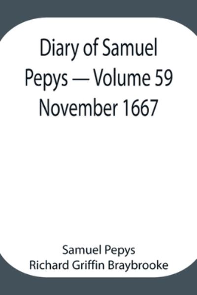 Cover for Sam Pepys Richard Griffin Braybrooke · Diary of Samuel Pepys - Volume 59 (Taschenbuch) (2021)