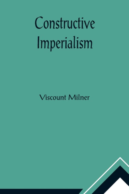 Cover for Viscount Milner · Constructive Imperialism (Pocketbok) (2021)