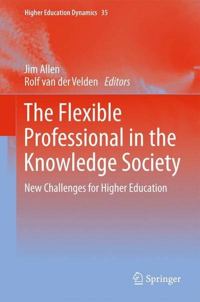 Cover for Jim Allen · The Flexible Professional in the Knowledge Society: New Challenges for Higher Education - Higher Education Dynamics (Gebundenes Buch) (2011)