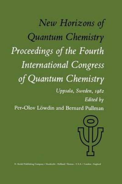 New Horizons of Quantum Chemistry: Proceedings of the Fourth International Congress of Quantum Chemistry Held at Uppsala, Sweden, June 14-19, 1982 - Quantum Chemistry - P -o Lowdin - Kirjat - Springer - 9789400979529 - keskiviikko 12. lokakuuta 2011