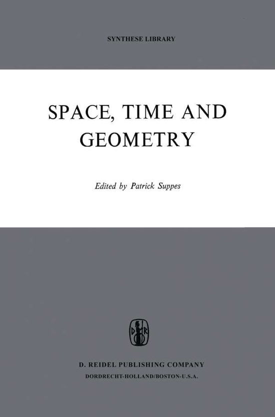 Cover for Patrick Suppes · Space, Time, and Geometry - Synthese Library (Pocketbok) [Softcover reprint of the original 1st ed. 1973 edition] (2011)