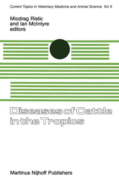 Cover for Miodrag Ristic · Diseases of Cattle in the Tropics: Economic and Zoonotic Relevance - Current Topics in Veterinary Medicine (Paperback Book) [Softcover reprint of the original 1st ed. 1981 edition] (1981)