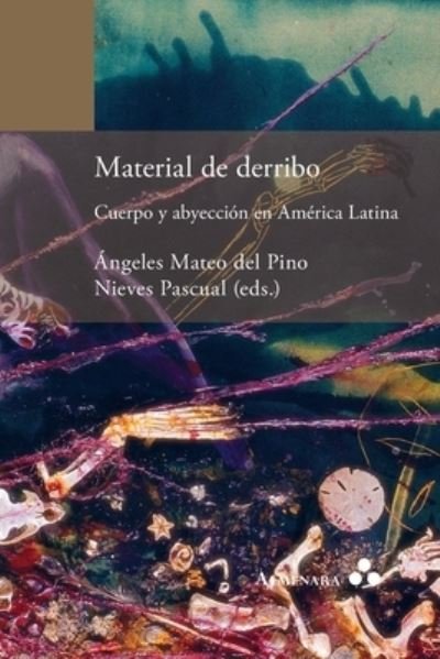 Cover for Angeles Mateo del Pino · Material de derribo. Cuerpo y abyeccion en America Latina (Paperback Book) (2022)